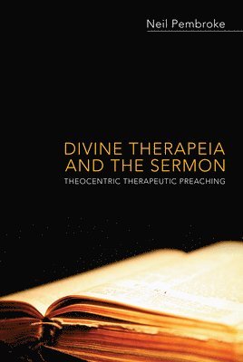 Neil Pembroke - Divine Therapeia and the Sermon, Inbunden