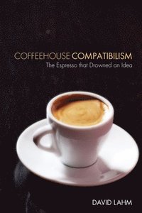 bokomslag Coffeehouse Compatibilism