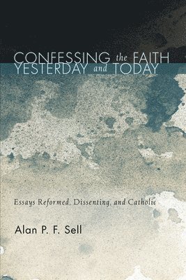 bokomslag Confessing the Faith Yesterday and Today