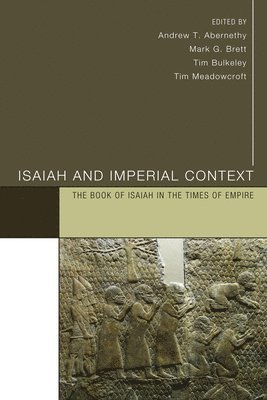Andrew Abernethy, Mark G Brett, Tim Bulkeley, Tim Meadowcroft - Isaiah and Imperial Context, Inbunden