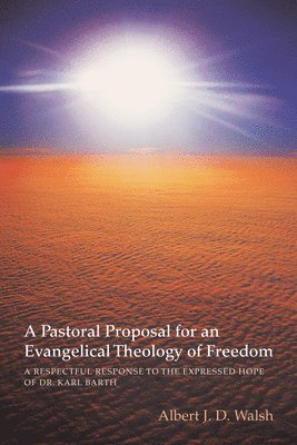 bokomslag A Pastoral Proposal for an Evangelical Theology of Freedom