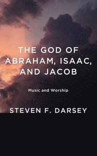 bokomslag God of Abraham, Isaac, and Jacob