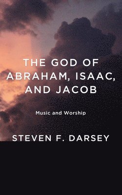 bokomslag God of Abraham, Isaac, and Jacob