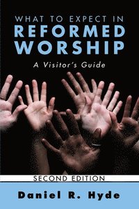 bokomslag What to Expect in Reformed Worship, Second Edition