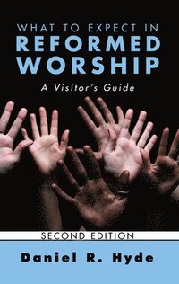 bokomslag What to Expect in Reformed Worship, Second Edition