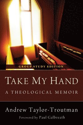 bokomslag Take My Hand: A Theological Memoir