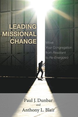 Paul J Dunbar, Tony Blair - Leading Missional Change, Inbunden