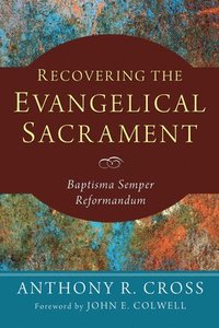 bokomslag Recovering the Evangelical Sacrament