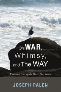 bokomslag On War, Whimsy, and The Way