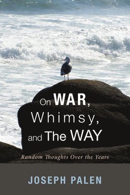 bokomslag On War, Whimsy, and the Way