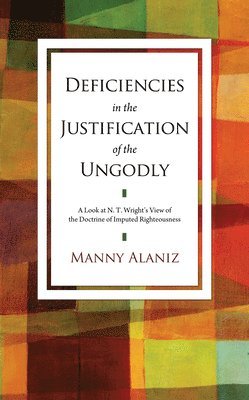 Deficiencies in the Justification of the Ungodly
