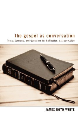 James Boyd White - Gospel as Conversation, Inbunden