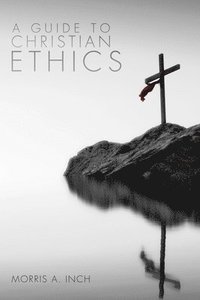 bokomslag A Guide to Christian Ethics