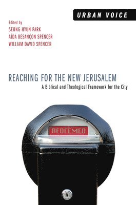 Seong Hyun Park, Aída Besançon Spencer, William David Spencer - Reaching for the New Jerusalem, Inbunden