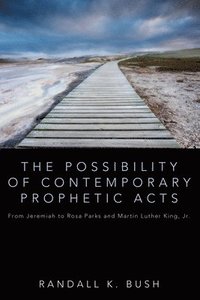 bokomslag The Possibility of Contemporary Prophetic Acts