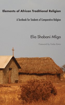 Elia Shabani Mligo - Elements of African Traditional Religion, Inbunden