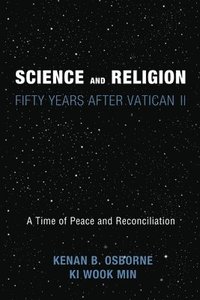 bokomslag Science and Religion: Fifty Years After Vatican II: A Time of Peace and Reconciliation