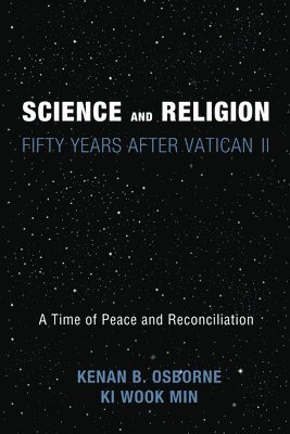 Kenan Osborne, Ki Wook Min, OFM Osborne, Kenan, Kenan Ofm Osborne - Science and Religion: Fifty Years After Vatican II, Inbunden