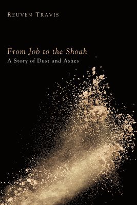Reuven Travis - From Job to the Shoah, Inbunden