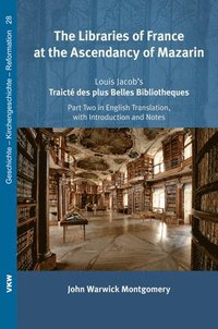 bokomslag The Libraries of France at the Ascendancy of Mazarin