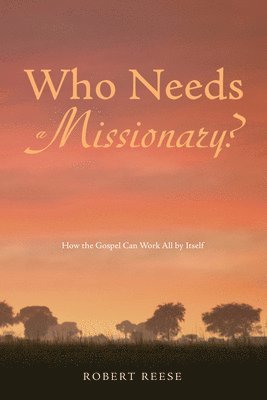 Robert Reese - Who Needs a Missionary?, Inbunden