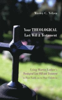 bokomslag Your Theological Last Will and Testament