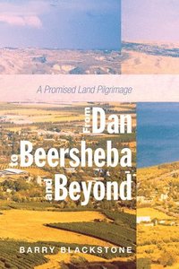 bokomslag From Dan to Beersheba and Beyond