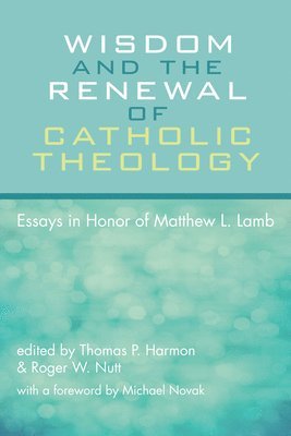 Wisdom and the Renewal of Catholic Theology 1