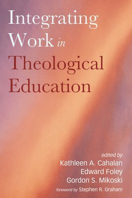Integrating Work in Theological Education 1