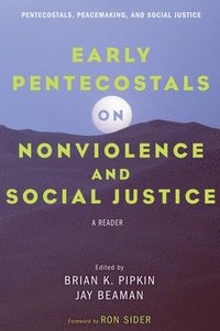 bokomslag Early Pentecostals on Nonviolence and Social Justice