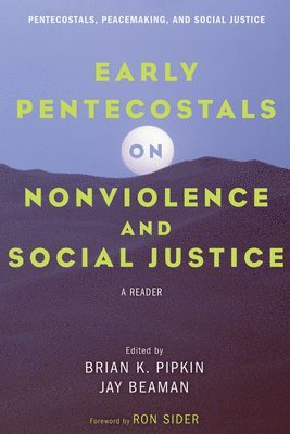 Brian K Pipkin, Jay Beaman - Early Pentecostals on Nonviolence and Social Justice, Häftad
