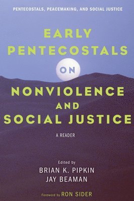 Early Pentecostals on Nonviolence and Social Justice 1