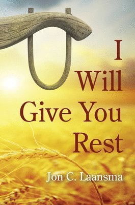 Jon C Laansma - I Will Give You Rest, Häftad