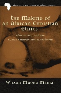 bokomslag The Making of an African Christian Ethics