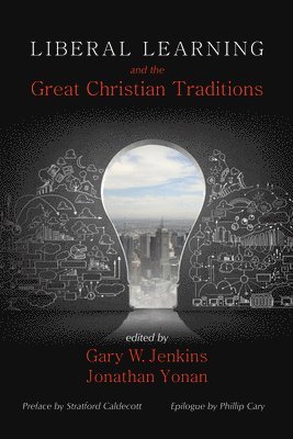 bokomslag Liberal Learning and the Great Christian Traditions