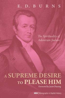 E D Burns, E. D. Burns, E.D. Burns - Supreme Desire to Please Him, Häftad