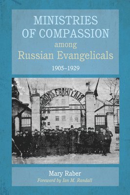 bokomslag Ministries of Compassion among Russian Evangelicals, 1905-1929