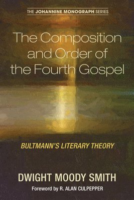 The Composition and Order of the Fourth Gospel 1