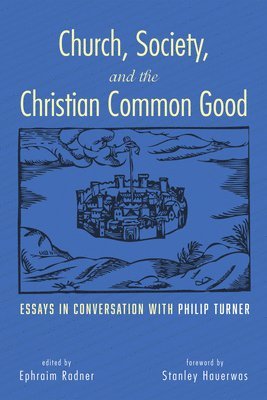 Ephraim Radner - Church, Society, and the Christian Common Good, Häftad