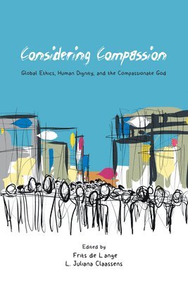 Frits de Lange, L Juliana Claassens, L. Juliana Claassens, Frits De Lange - Considering Compassion, Häftad