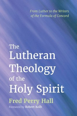 The Lutheran Theology of the Holy Spirit 1