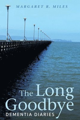 Margaret R Miles, Margaret R (Graduate Theological Union Berkeley) Miles, Margaret R. Miles - Long Goodbye, Inbunden