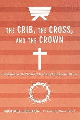 bokomslag Crib, the Cross, and the Crown