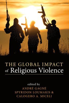 Andre Gagne, Spyridon Loumakis, Calogero A Miceli, Calogero A. Miceli - Global Impact of Religious Violence, Häftad