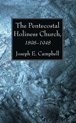 The Pentecostal Holiness Church, 1898-1948 1