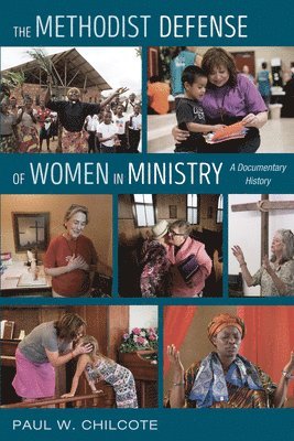 Paul W Chilcote - Methodist Defense of Women in Ministry, Häftad