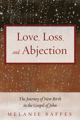 Melanie Baffes - Love, Loss, and Abjection, Inbunden