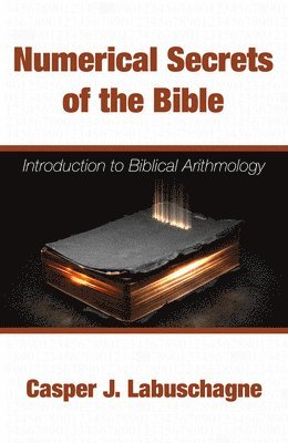 Casper J Labuschagne, Casper J. Labuschagne - Numerical Secrets of the Bible, Häftad