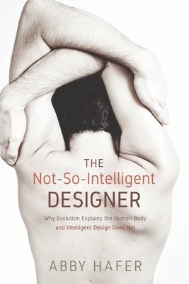 Abby Hafer - Not-So-Intelligent Designer, Inbunden