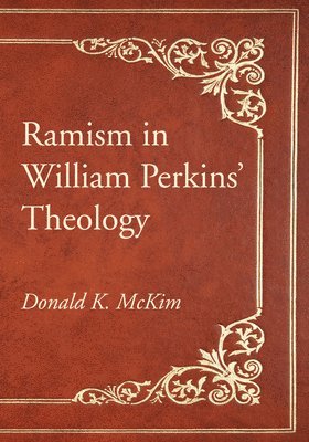 Donald K McKim - Ramism in William Perkins' Theology, Häftad